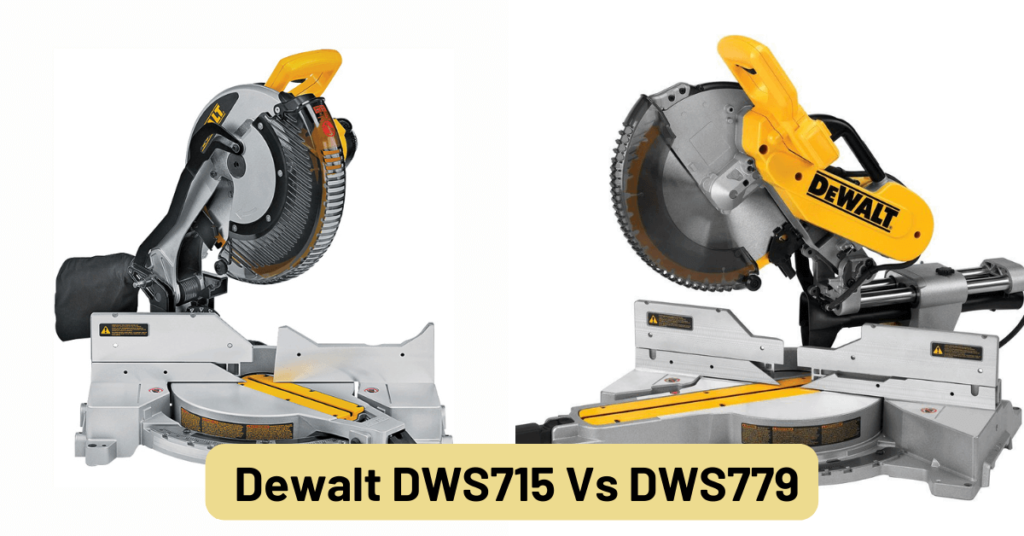 Dewalt DWS715 Vs DWS779